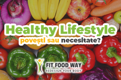 Healthy lifestyle - povești sau necesitate?